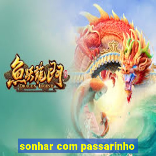 sonhar com passarinho